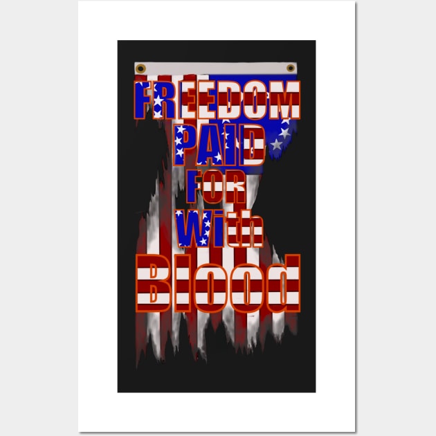 Freedom paid for with blood Wall Art by TerrySrArtShop